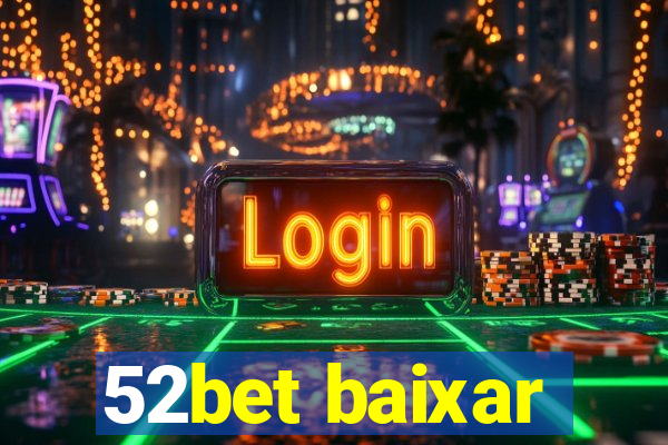 52bet baixar